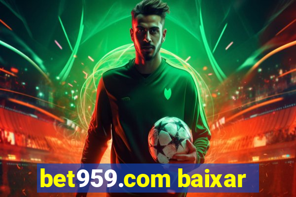 bet959.com baixar